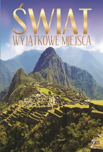Świat. Wyjątkowe miejsca - Albumy krajoznawcze - miniaturka - grafika 1