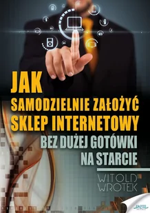 Jak samodzielnie założyć sklep internetowy bez dużej gotówki na starcie - E-booki - poradniki - miniaturka - grafika 1