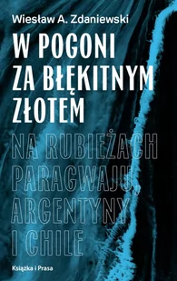 Instytut Wydawniczy Książka i Prasa W pogoni za błękitnym złotem ZDANIEWSKI WIESŁAW A. - Publicystyka - miniaturka - grafika 2