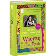 Poradniki psychologiczne - Edipresse Polska Wierzę w szczęście. Kurs pozytywnego myślenia - Beata Pawlikowska - miniaturka - grafika 1