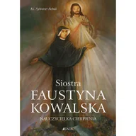 Religia i religioznawstwo - Siostra Faustyna Kowalska Nauczycielka cierpienia Sylwester Robak - miniaturka - grafika 1
