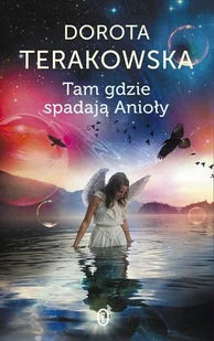Wydawnictwo Literackie Tam gdzie spadają Anioły - Dorota Terakowska - Fantasy - miniaturka - grafika 1