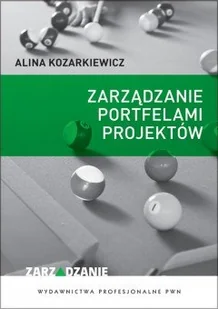 Wydawnictwo Naukowe PWN Zarządzanie portfelami projektów - Alina Kozarkiewicz - Zarządzanie - miniaturka - grafika 1
