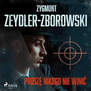 Proszę nikogo nie winić Zygmunt Zeydler-Zborowski - Audiobooki - kryminał, sensacja, thriller - miniaturka - grafika 1