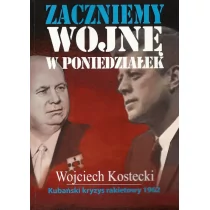 Zaczniemy wojnę w poniedziałek - Wojciech Kostecki