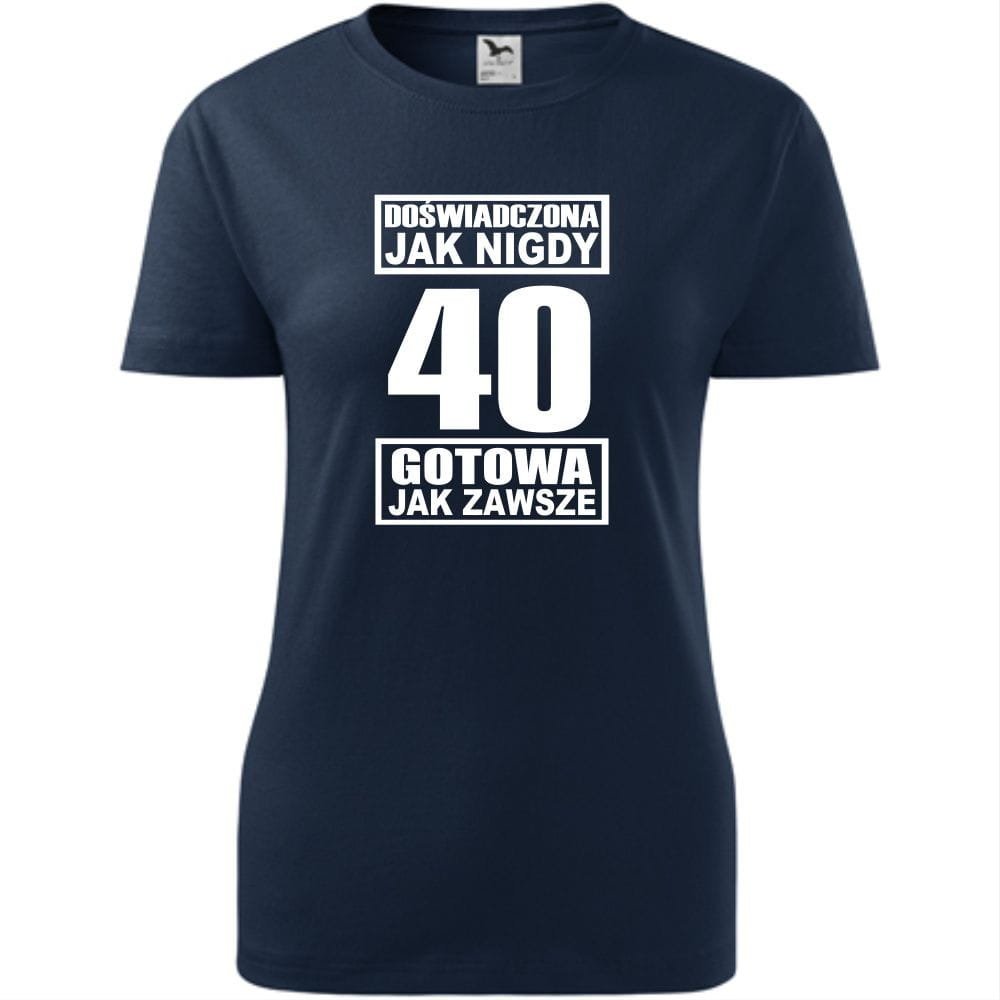 Damska Koszulka z Nadrukiem Doświadczona jak nigdy 40 gotowa jak zawsze ciemny granat XS
