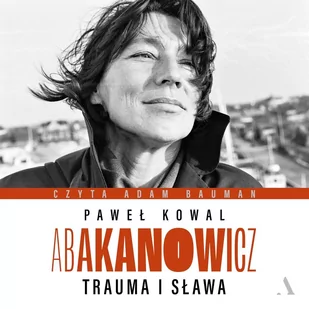 Abakanowicz. Trauma i sława - Audiobooki - biografie - miniaturka - grafika 1