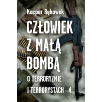 Człowiek z małą bombą.O terroryzmie i terrorystach - Historia świata - miniaturka - grafika 1