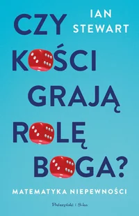 Czy kości grają rolę Boga - Ian Stewart - książka - Matematyka - miniaturka - grafika 1
