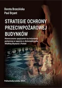 Technika - STRATEGIE OCHRONY PRZECIWPOŻAROWEJ BUDYNKÓW. Nowoczesne spojrzenie na inżynierię pożarową w oparciu o doświadczenia Wielkiej Brytanii i Polski. - miniaturka - grafika 1