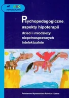 Podręczniki dla szkół wyższych - Psychopedagogiczne aspekty hipoterapii dzieci i młodzieży niepełnosprawnych intelektualnie - miniaturka - grafika 1