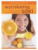 Książki kucharskie - Wyciskamy soki - Siegfried Gursche - miniaturka - grafika 1