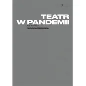Felietony i reportaże - Instytut Teatralny Teatr w pandemii - praca zbiorowa - miniaturka - grafika 1
