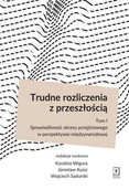 Polityka i politologia - Trudne rozliczenia z przeszłością Tom 1 Wigura Karolina Kuisz Jarosław Sadurski Wojciech - miniaturka - grafika 1