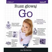 Książki o programowaniu - Go Rusz głową! | ZAKŁADKA DO KSIĄŻEK GRATIS DO KAŻDEGO ZAMÓWIENIA - miniaturka - grafika 1