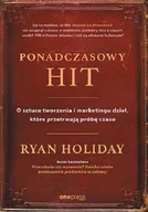 Biznes - Ryan Holiday Ponadczasowy hit O sztuce tworzenia i marketingu dzieł które przetrwają próbę czasu - miniaturka - grafika 1