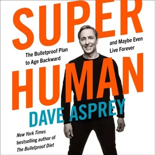 Super Human: The Bulletproof Plan to Age Backward and Maybe Even Live Forever - Audiobooki obcojęzyczne Super Human: The Bulletproof Plan to Age Backward and Maybe Even Live Forever - Audiobooki obcojęzyczne - miniaturka - grafika 1