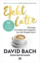 Efekt Latte Dlaczego Nie Trzeba Być Bogatym By Mieć Bogate Życie David Bach,john David Mann - Poradniki hobbystyczne - miniaturka - grafika 2
