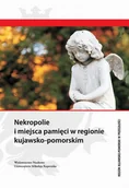 Książki o kulturze i sztuce - Nekropolie i miejsca pamięci w regionie kujawsko-pomorskim - Wydawnictwo Naukowe UMK - miniaturka - grafika 1