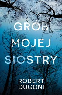 GRÓB MOJEJ SIOSTRY Robert Dugoni - E-booki - kryminał i sensacja - miniaturka - grafika 2