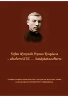 Biografie i autobiografie - Stefan Wyszyński Prymas Tysiąclecia absolwent KUL kandydat na ołtarze - miniaturka - grafika 1