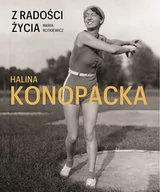 Wywiady, wspomnienia - Z radości życia. Halina Konopacka - miniaturka - grafika 1