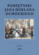 Publicystyka - Graf-ika Pamiętniki Jana Duklana Ochockiego Ochocki Jan Duklan - miniaturka - grafika 1