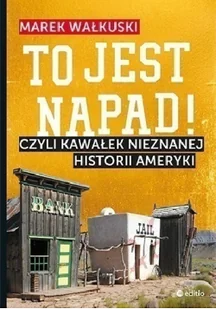 To jest napad! Czyli kawałek nieznanej historii Ameryki - Felietony i reportaże - miniaturka - grafika 2