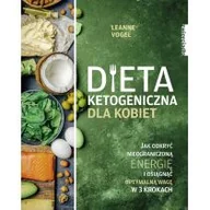 Książki kucharskie - Leanne Vogel Dieta ketogeniczna dla kobiet Jak odkryć nieograniczoną energię i osiągnąć optymalną wagę w 3 kroka - miniaturka - grafika 1