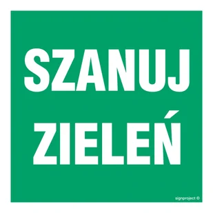 OD019 SZANUJ ZIELEŃ, PN - PŁYTA PCV 1MM; (100X100MM) - Tablice BHP - miniaturka - grafika 1