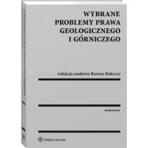 Wybrane problemy prawa geologicznego i górniczego - Grzegorz Klimek, Maciejewska Joanna, Bartosz Rakoczy, Szalewska Małgorzata, Tyburek Michał