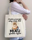 Torby i wózki na zakupy - torba ekologiczna - ciężko pracuję aby mój kot miau dobre życie - miniaturka - grafika 1