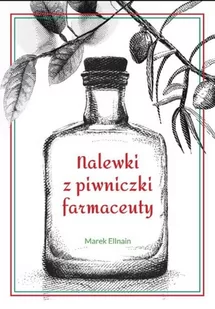 Ellnain Marek Nalewki z piwniczki farmaceuty - Książki kucharskie - miniaturka - grafika 2