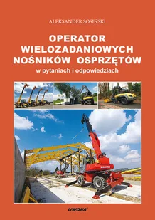 Operator wielozadaniowych nośników osprzętów w pytaniach i odpowiedziach - Aleksander Sosiński - Poradniki hobbystyczne - miniaturka - grafika 3