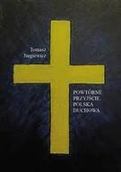 Religia i religioznawstwo - Powtórne przyjście. Polska duchowa - Tomasz Jurgiewicz - książka - miniaturka - grafika 1
