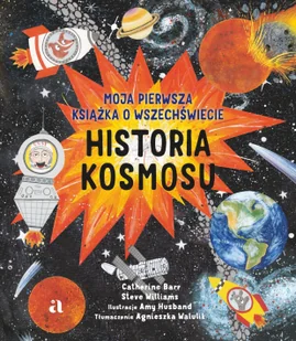 Historia kosmosu. Moja pierwsza książka o wszechświecie - Książki edukacyjne - miniaturka - grafika 1