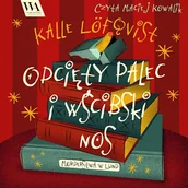 Audiobooki - kryminał, sensacja, thriller - Odcięty palec i wścibski nos Kalle Löfqvist - miniaturka - grafika 1