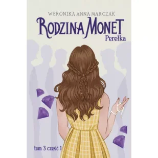 Perełka. Rodzina Monet. Tom 3. Część 1 - Literatura obyczajowa - miniaturka - grafika 4