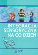 Książki medyczne - Wydawnictwo Lekarskie PZWL Integracja sensoryczna na co dzień - Maria Borkowska, Wagh Kinga - miniaturka - grafika 1