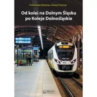 Poradniki motoryzacyjne - Od kolei na Dolnym Śląsku po Koleje Dolnośląskie - miniaturka - grafika 1