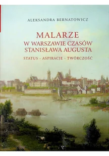INSTYTUT SZTUKI PAN MALARZE W WARSZAWIE CZASÓW STANISŁAWA AUGUSTA - Książki o kulturze i sztuce - miniaturka - grafika 1