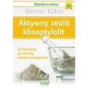 Zdrowie - poradniki - Wydawnictwo Vital Aktywny zeolit  klinoptylolit. Od boreliozy po choroby autoimmunologiczne - miniaturka - grafika 1