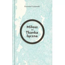 Miłosz Tkanka łączna - Krzysztof Czyżewski - Poezja - miniaturka - grafika 1