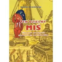 Ten dzielny Miś. Wojenne przygody pluszowego niedźwiadka - Powieści i opowiadania - miniaturka - grafika 1