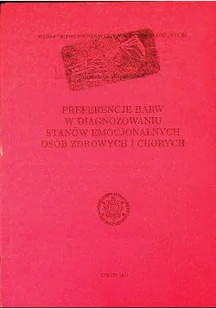 Preferencje barw w diagnozowaniu stanów emocjonalnych oraz zdrowych i chorych - Książki medyczne - miniaturka - grafika 1