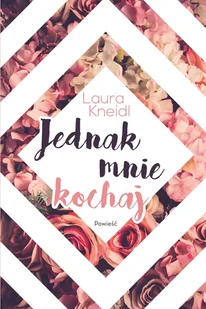 Jednak mnie kochaj Laura Kneidl - Powieści - miniaturka - grafika 4