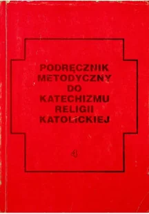 Podręcznik metodyczny do katechizmu religii katolickiej Część 4 - Religia i religioznawstwo - miniaturka - grafika 1