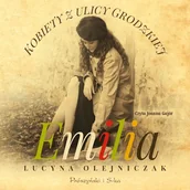 Audiobooki - literatura popularnonaukowa - Kobiety z ulicy Grodzkiej. Emilia Lucyna Olejniczak - miniaturka - grafika 1
