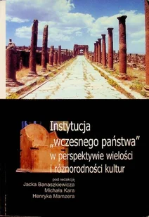 Instytucja wczesnego państwa w perspektywie wielości i różnorodności kultur - Książki o kulturze i sztuce - miniaturka - grafika 1