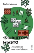 Książki o architekturze - 15-minutowe miasto - Carlos Moreno - miniaturka - grafika 1